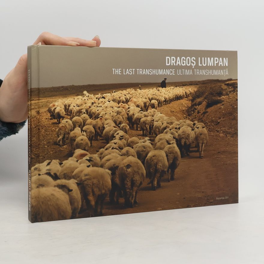 Dragoș Lumpan The Last Transhumance. Ultima Transhumanță