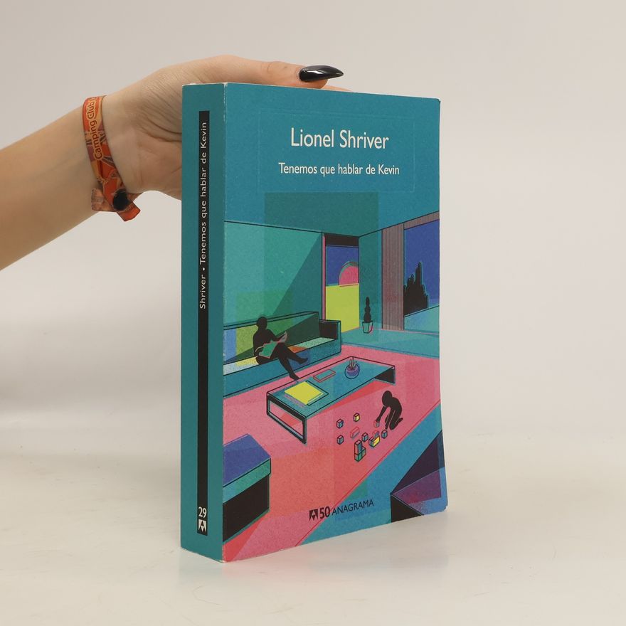 Lionel Shriver Tenemos que hablar de Kevin