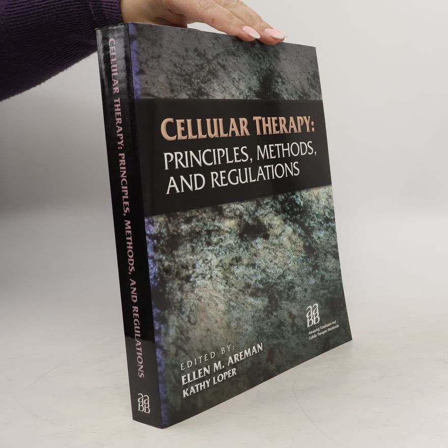 Loper Kathy Cellular Therapy. Principles, Methods and Regulations