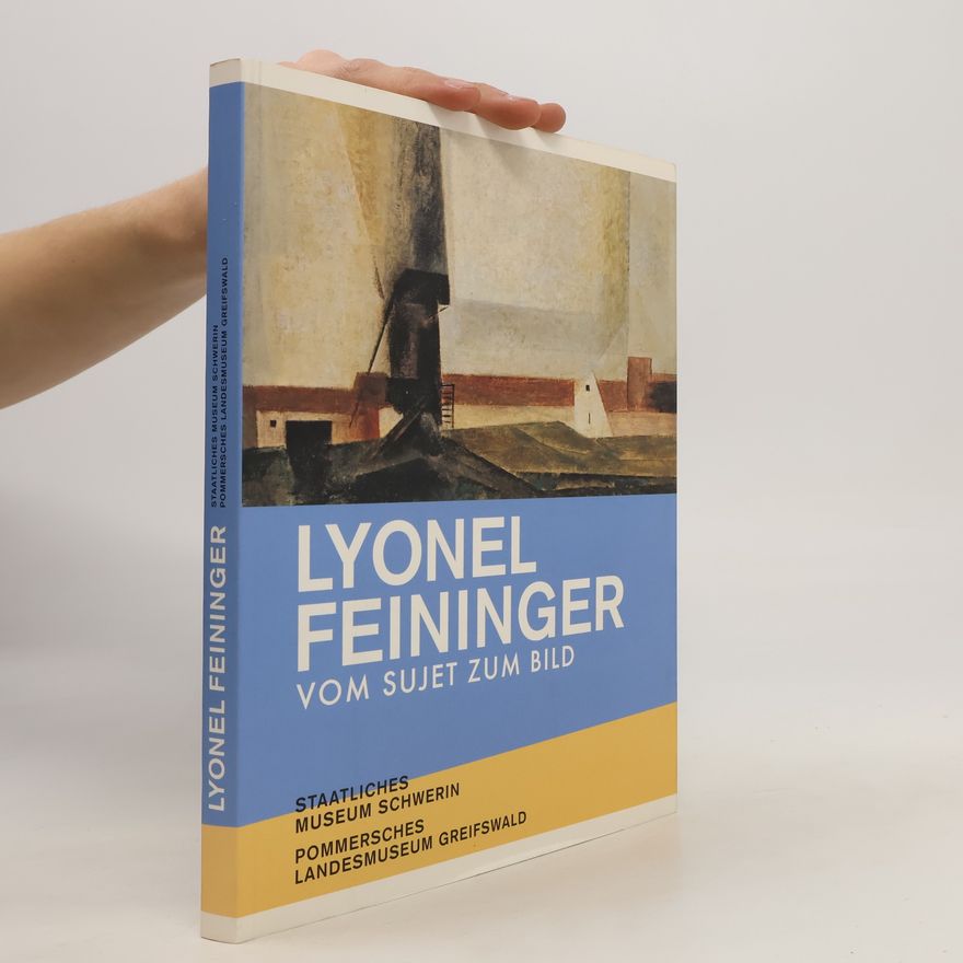 Kornelia von Berswordt Wallrabe Lyonel Feininger vom Sujet zum Bild