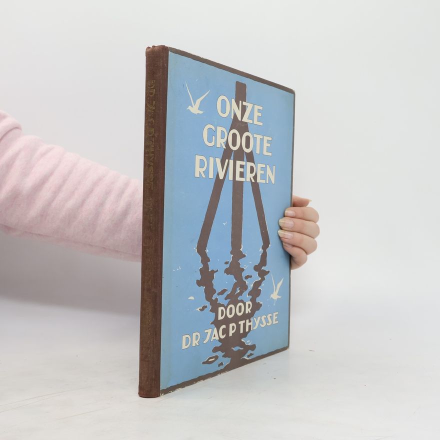 Jac. P. Thijsse Onze groote rivieren