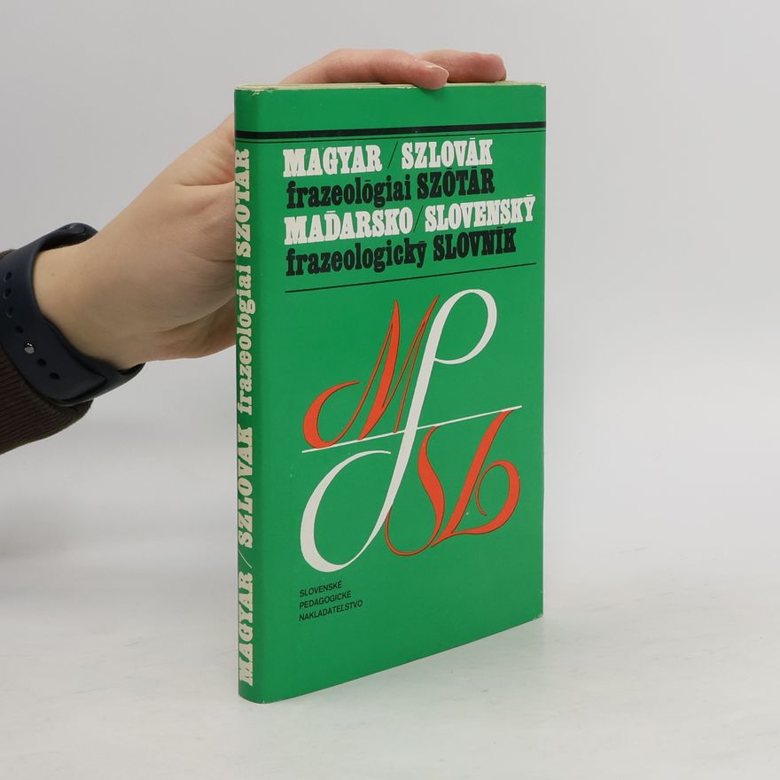 Autorenkollektiv Magyar-szlovák frazeológiai szótár. Maďarsko-slovenský frazeologický slovník