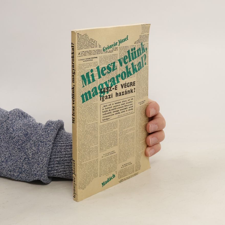 József Gyönyör Mi lesz velünk, magyarokkal?