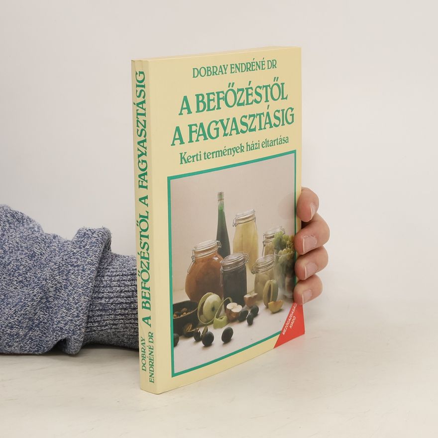 Endréné Dobray A befőzéstől a fagyasztásíg
