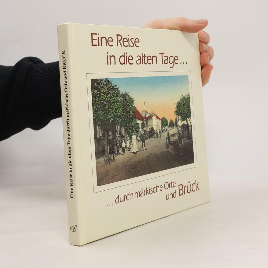 Autorenkollektiv Eine Reise in die alten Tage ... durch märkische Orte und Brück