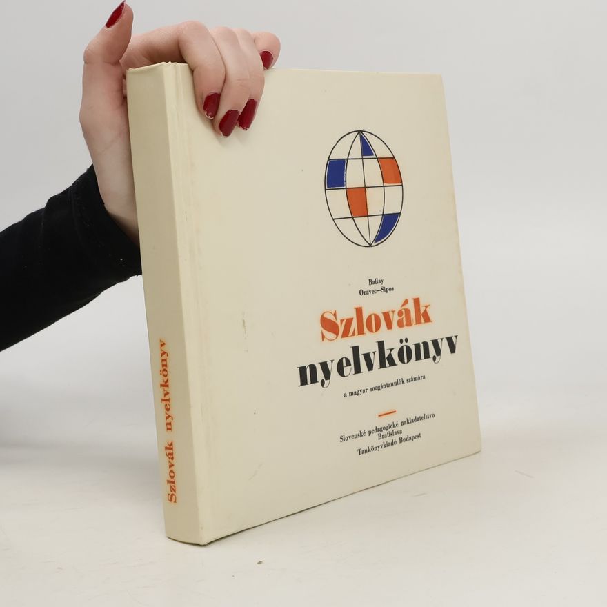 Ballay Oravec-Sipos Szlovák nyelvkönyv = Slovenčina pre Maďarov samoukov