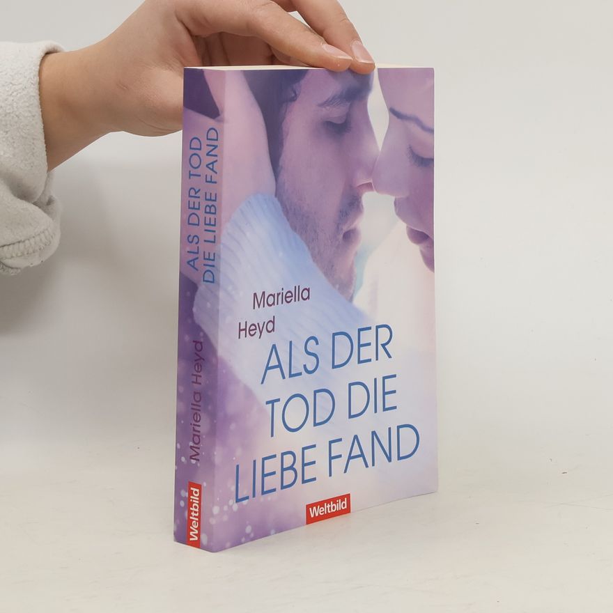 Mariella Heyd Als der Tod die Liebe fand