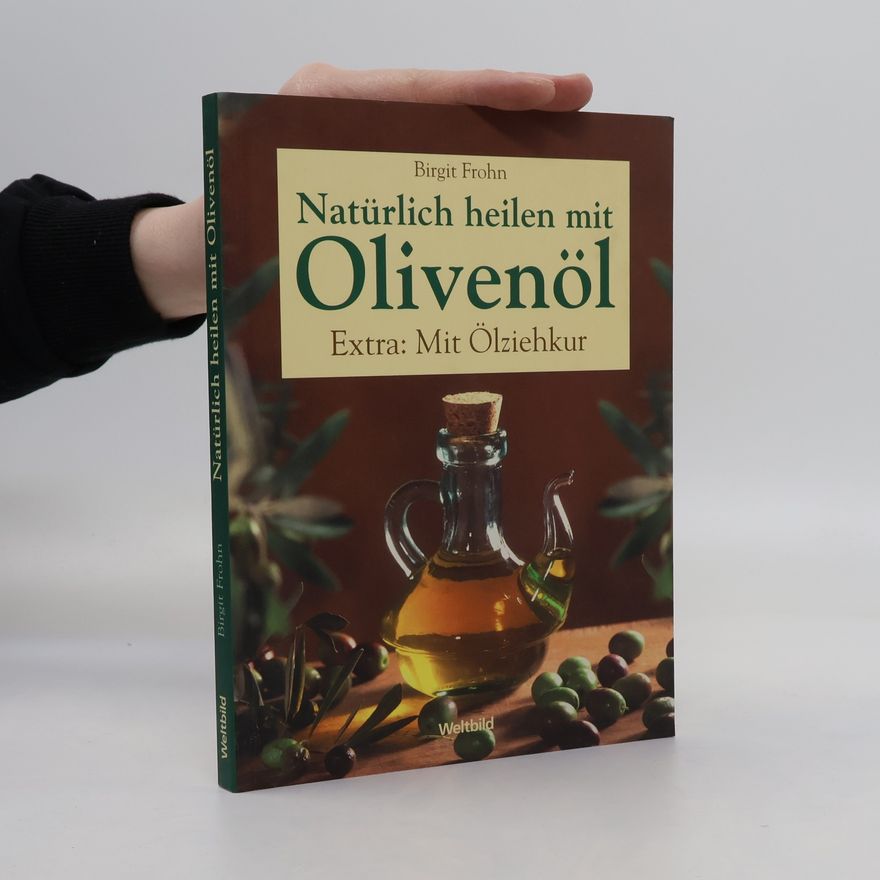Birgit Frohn Natürlich heilen mit Olivenöl