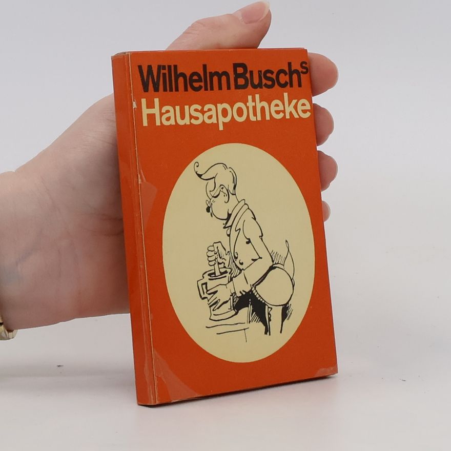Wilhelm Busch Wilhelm Busch's Hausapotheke