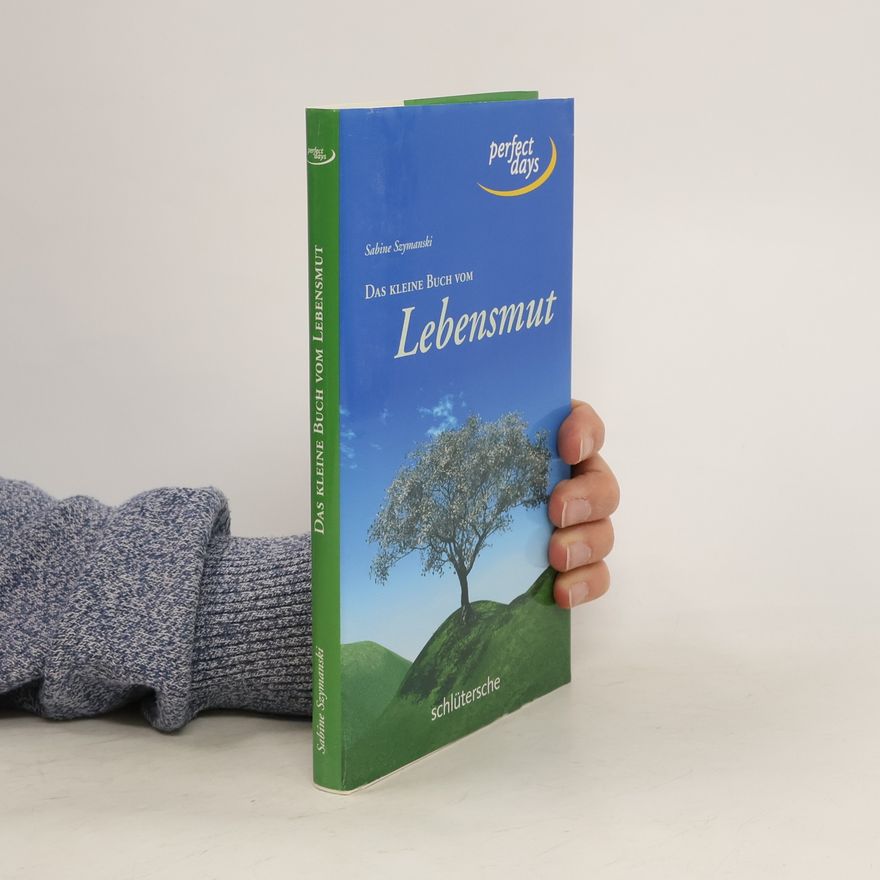 Sabine Szymanski Das kleine Buch vom Lebensmut