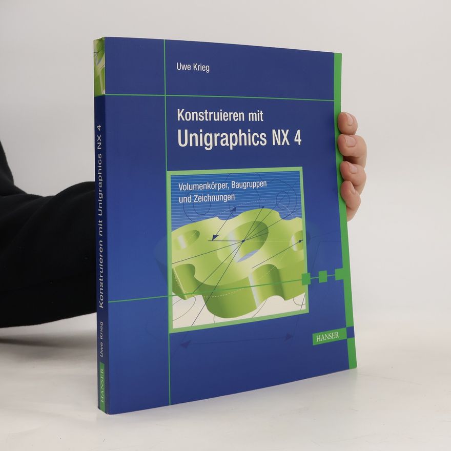 Uwe Krieger Konstruieren mit Unigraphics NX 4