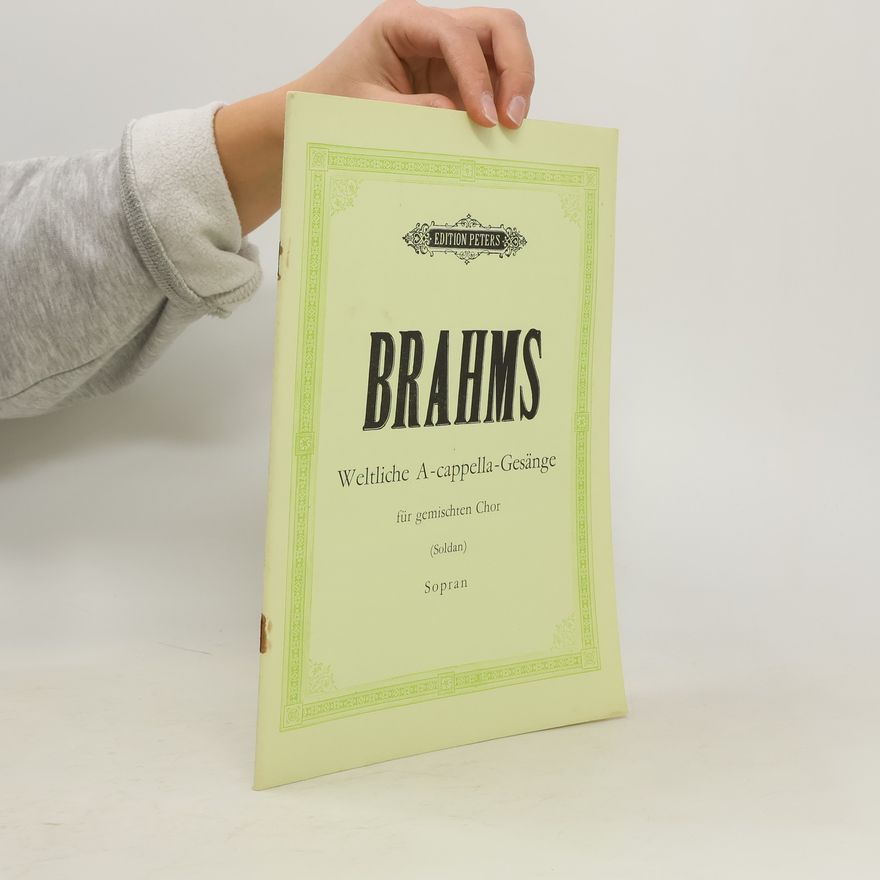 Johannes Brahms Brahms. Weltliche A-Cappella Gesänge