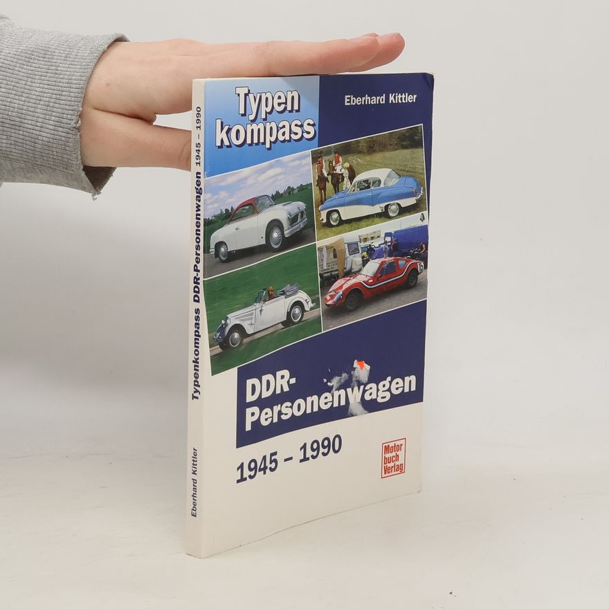 Eberhard Kittler Typenkompass DDR - Personenwagen 1945 - 1990
