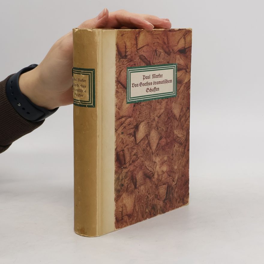 Merker Paul Von Goethes dramatischem Schaffen