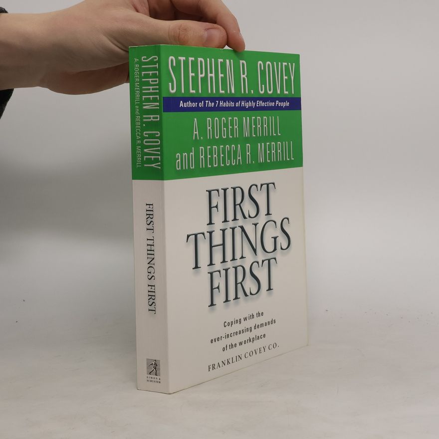 Stephen Covey First things first : to live, to love, to learn, to leave a legacy