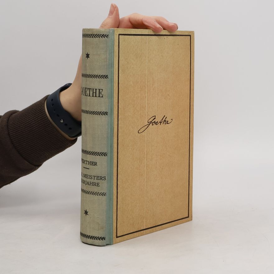 Johann Wolfgang von Goethe Die Leiden des Jungen Werther, Wilhelm Meisters Lehrjahre