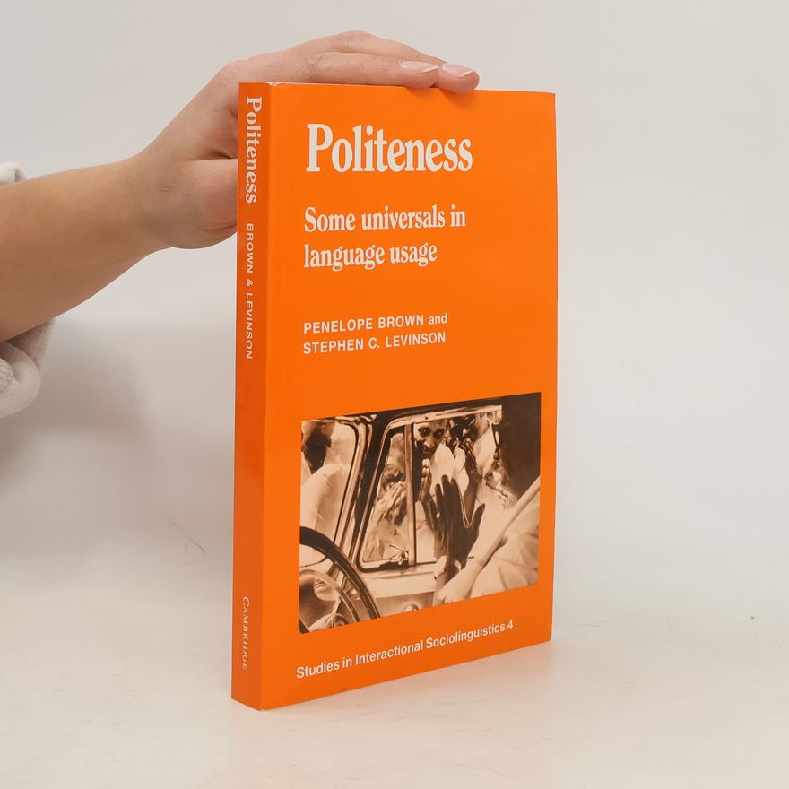Penelope Brownell Politeness. Some Universals in Language Usage