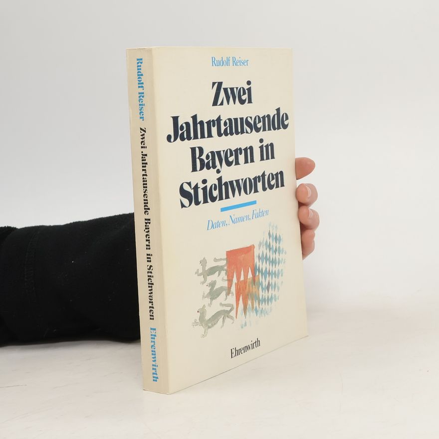 Rudolf Reiser Zwei Jahrtausende Bayern in Stichworten