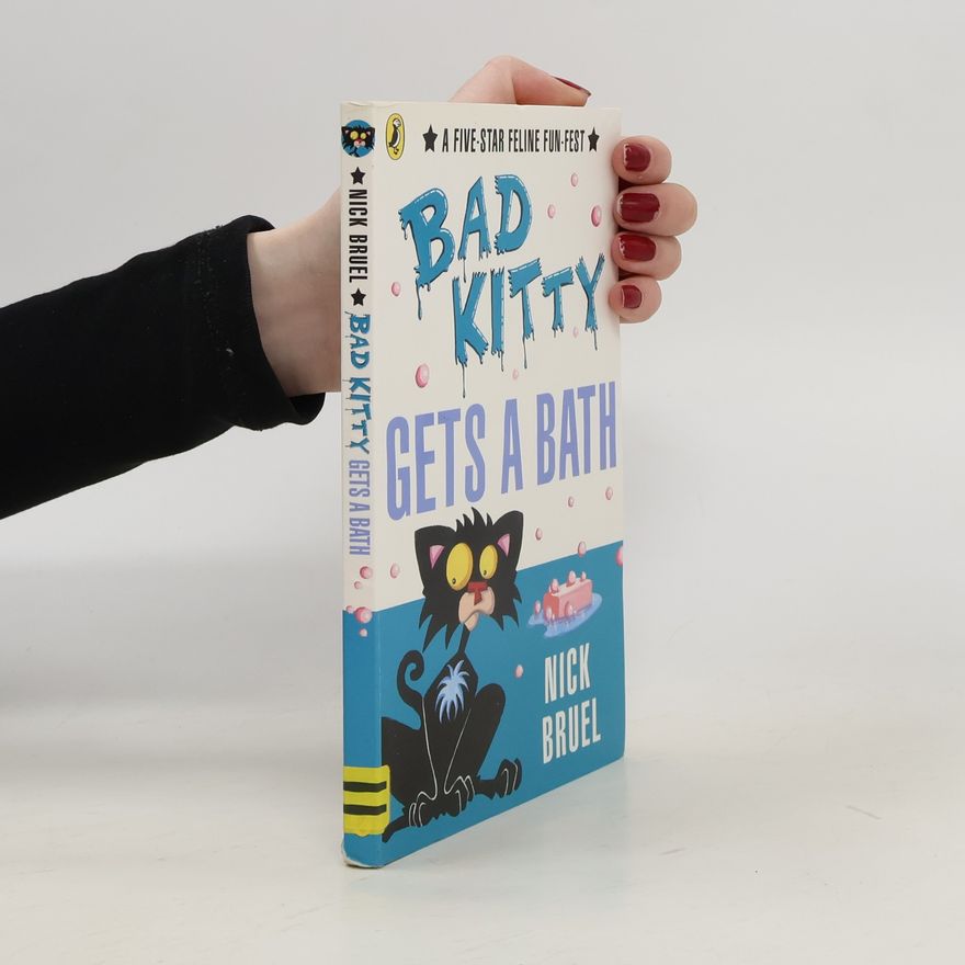 Nick Bruel Bad Kitty Gets a Bath. A Five-Star Feline Fun-Fest