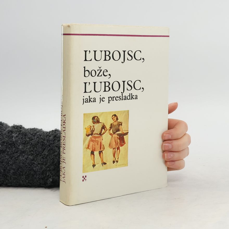 Ján Zambor Ľubojsc, bože, ľubojsc, jaka je presladka