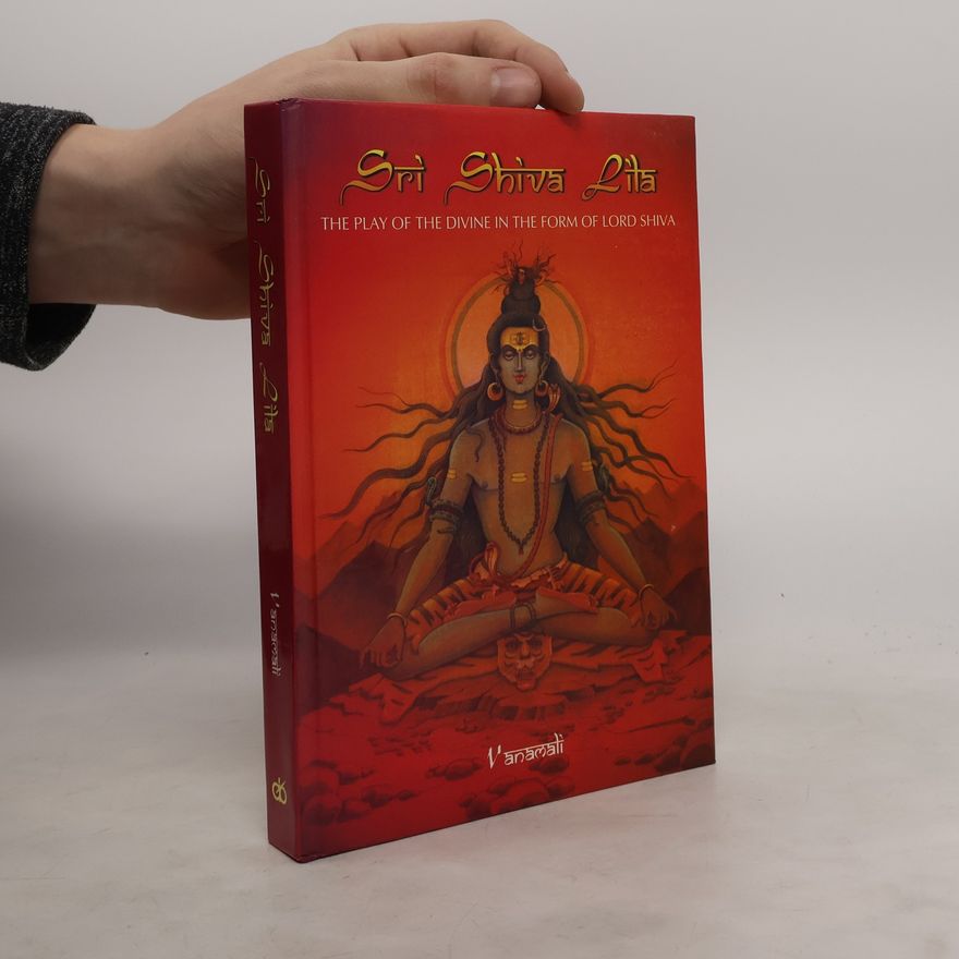 Vanamali Sri Shiva Lila. The Play of the divine in the form of Lord Shivar