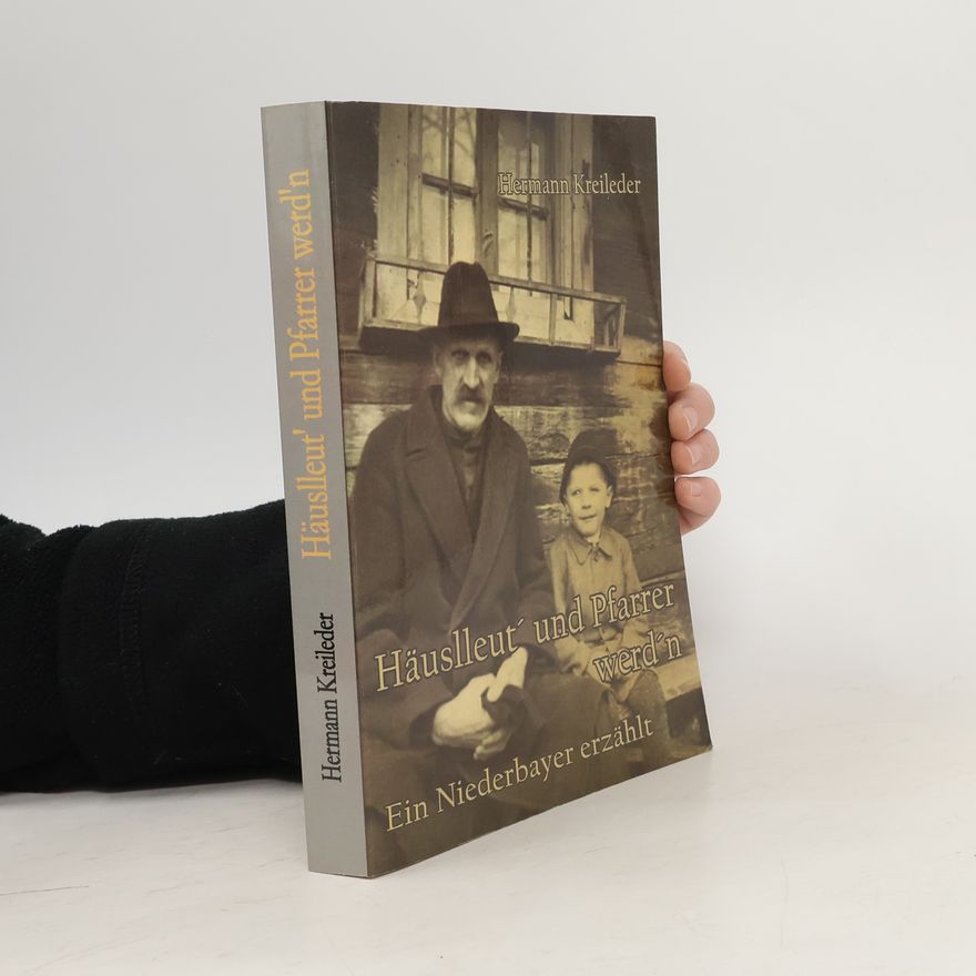 Hermann Kreileder Häuslleut' und Pfarrer werd'n
