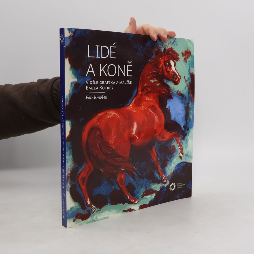 Petr Kmošek Lidé a koně v díle grafika a malíře Emila Kotrby