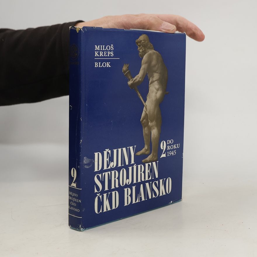 Miloš Kreps Dějiny strojíren ČKD Blansko 2. Do roku 1945