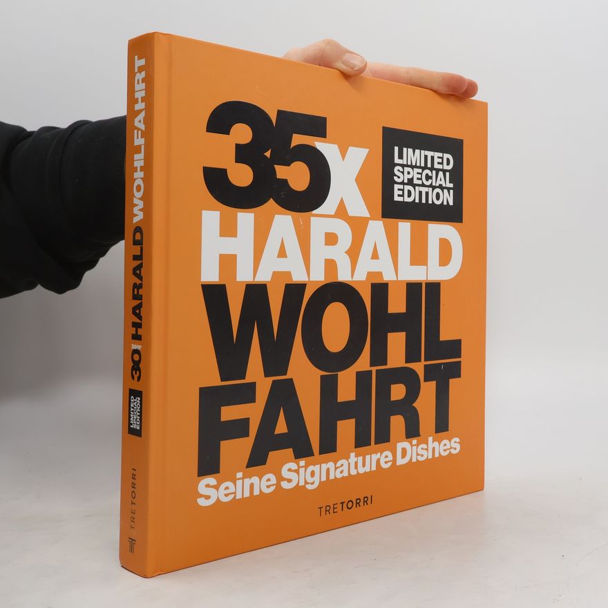 Harald Wohlfahrt Harald Wohlfahrt. Seine Signature Dishes. Die limitierte Premiumausgabe
