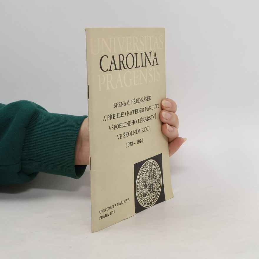 Kolektiv autorů Universitas Carolina Pragensis. Seznam přednášek a přehled kateder fakulty všeobecného lékařství ve školním roce 1973-1974