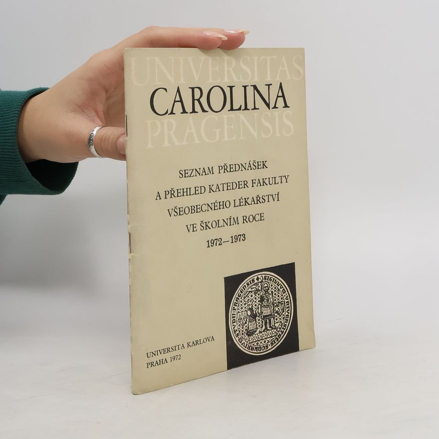 Kolektiv autorů Universitas Carolina Pragensis. Seznam přednášek a přehled kateder fakulty všeobecného lékařství ve školním roce 1972-1973