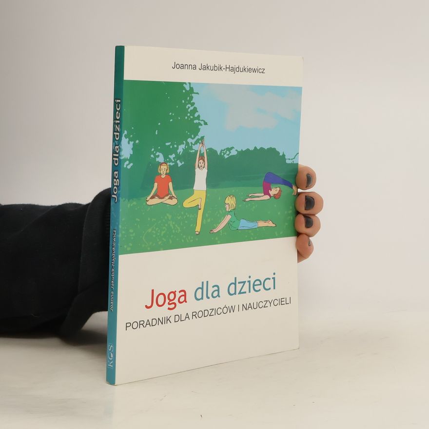 Jakubik-Hajdukiewicz Joanna Joga dla dzieci Poradnik dla rodziców i nauczycieli