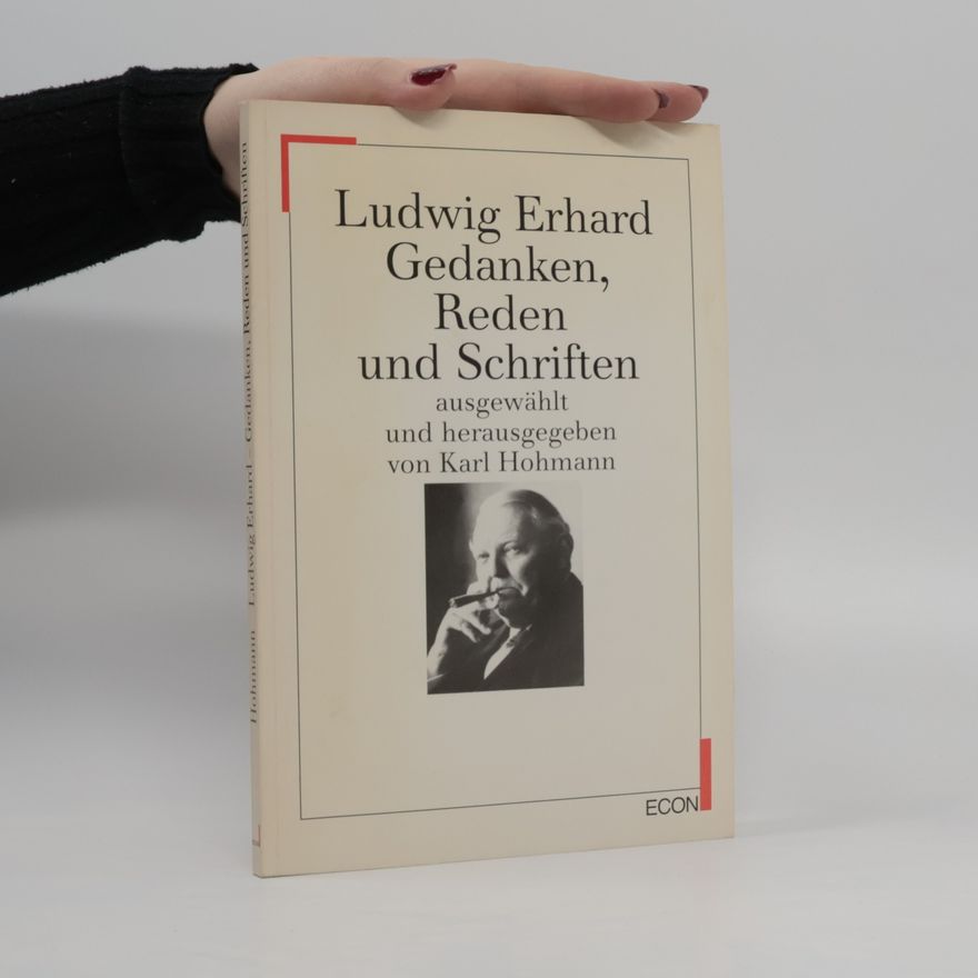 Ludwig Erhard Gedanken aus fünf Jahrzehnten