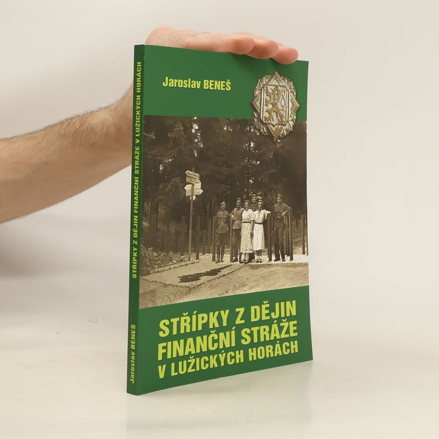 Jaroslav Beneš Střípky z dějin finanční stráže v Lužických horách