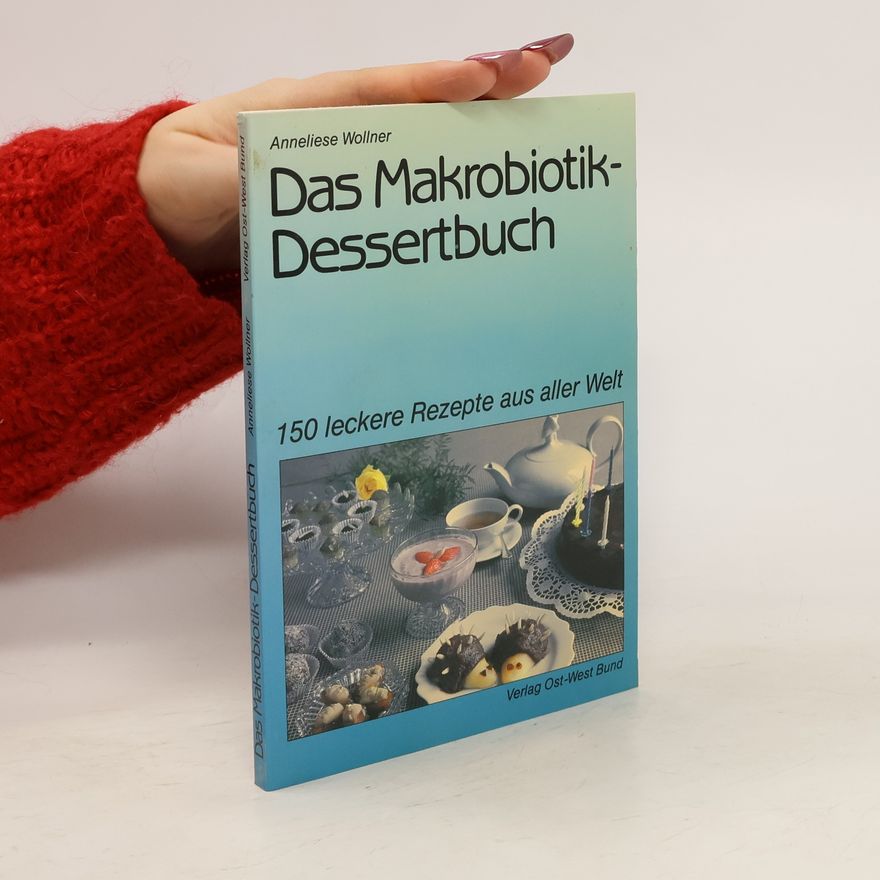 Anneliese Comanducci Das Makrobiotik-Dessertbuch