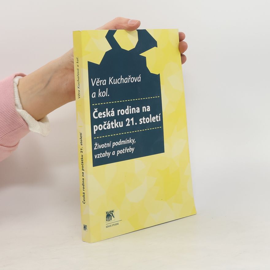 Věra Kuchařová Česká rodina na počátku 21. století: Životní podmínky, vztahy a potřeby