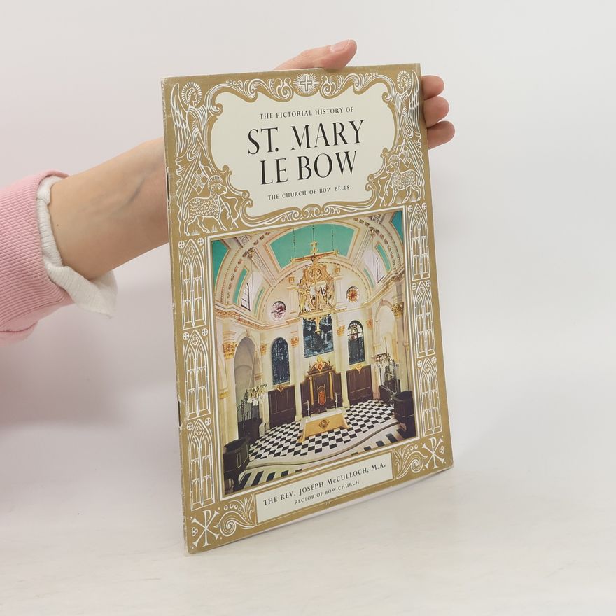 Joseph A. McCullough The Pictorial History of St. Mary Le Bow