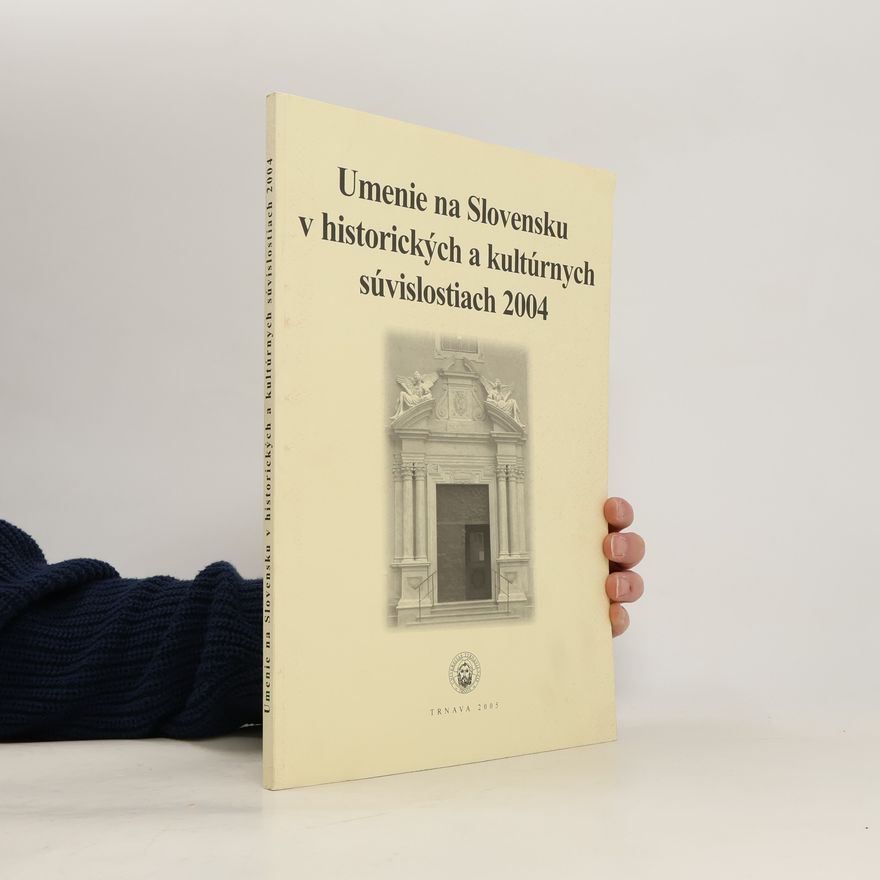 Kolektiv autorů Umenie na Slovensku v historických a kultúrnych súvislostiach 2004