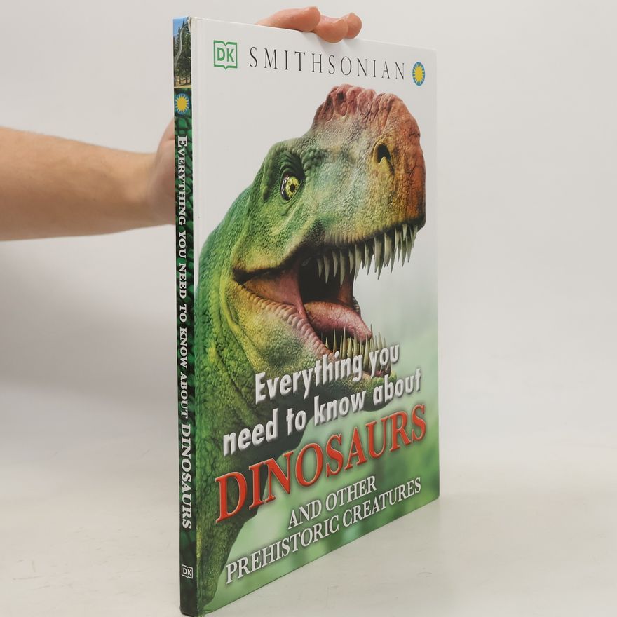 John Woodward Everything You Need to Know about Dinosaurs