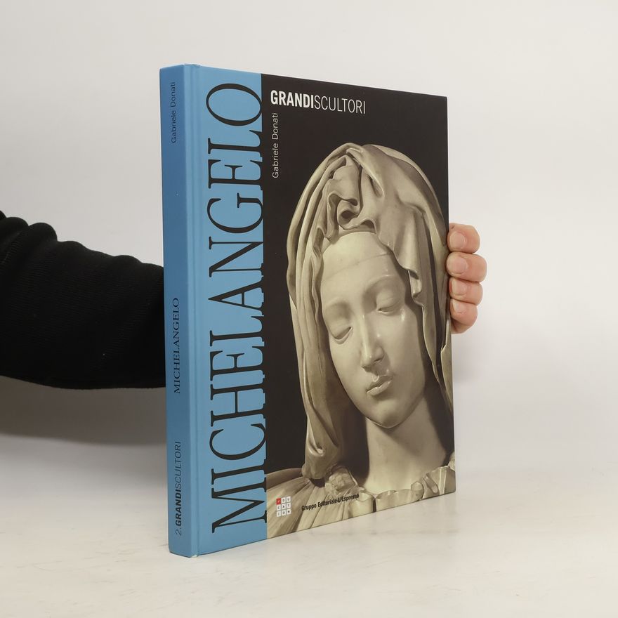 Gabriele Donati Grandi Scultori. Michelangelo