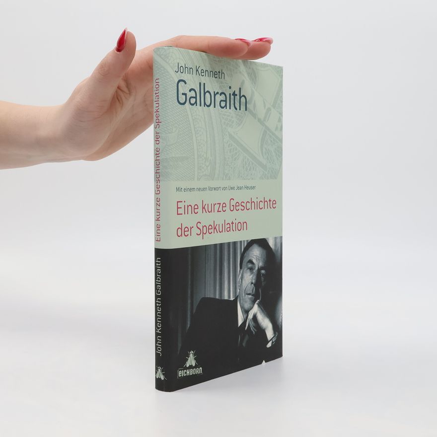 John Kenneth Galbraith Eine kurze Geschichte der Spekulation