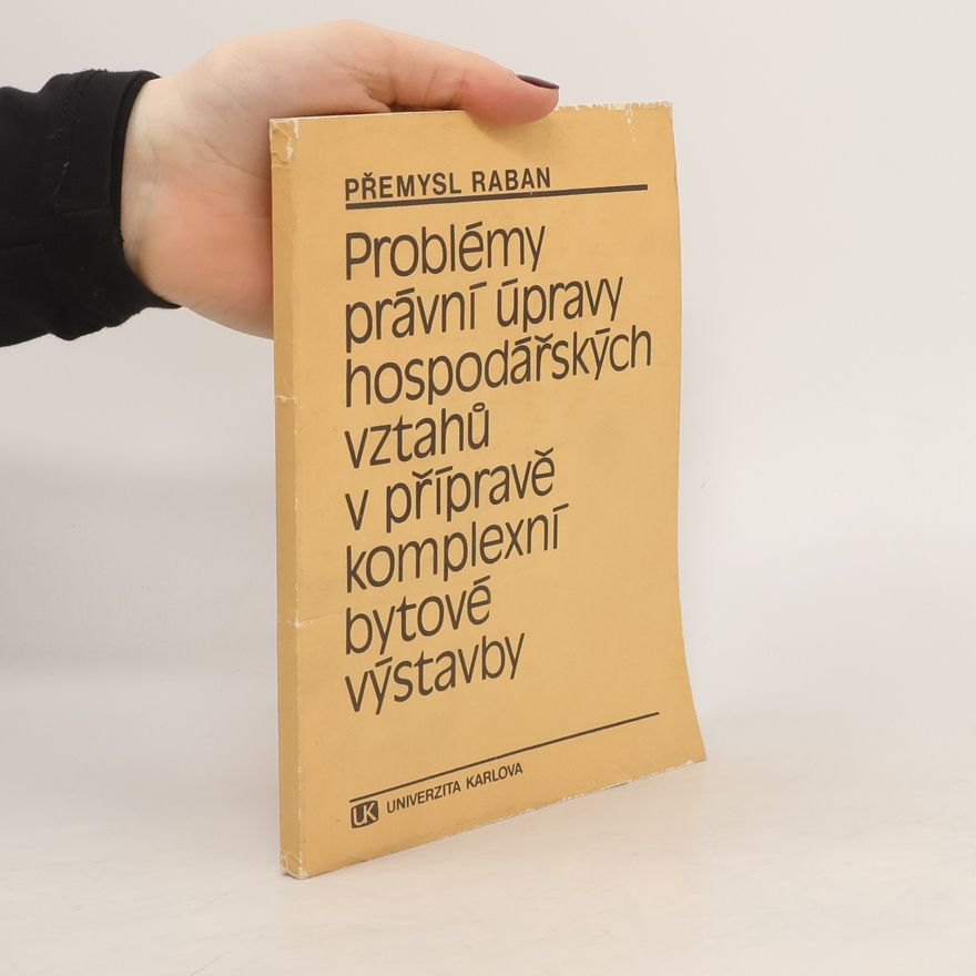 Přemysl Raban Problémy právní úpravy hospodářských vztahů v přípravě komplexní bytové výstavby