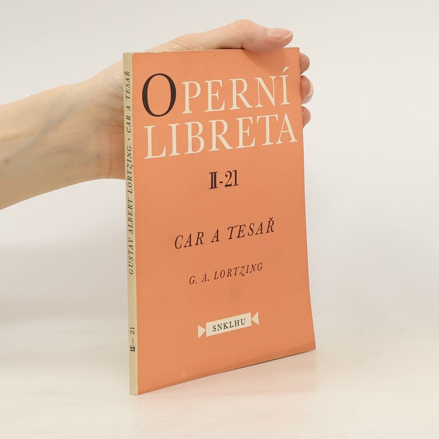 Gustav Albert Lortzing  Operní libreta II-21. Car a tesař