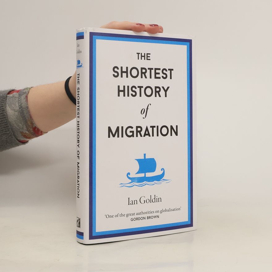 Ian Goldin The Shortest History of Migration