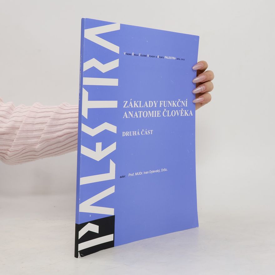Ivan Dylevský Základy funkční anatomie člověka. Druhá část