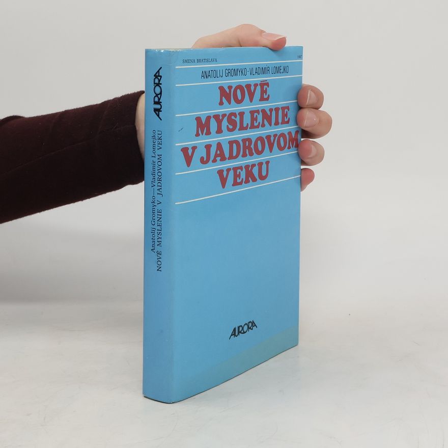 Vladimir Borisovič Lomejko Nové myslenie v jadrovom veku