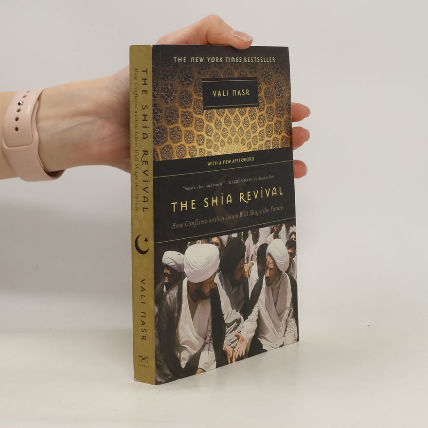 Seyyed Vali Reza Nasr The Shia revival. How conflicts within Islam will shape the future