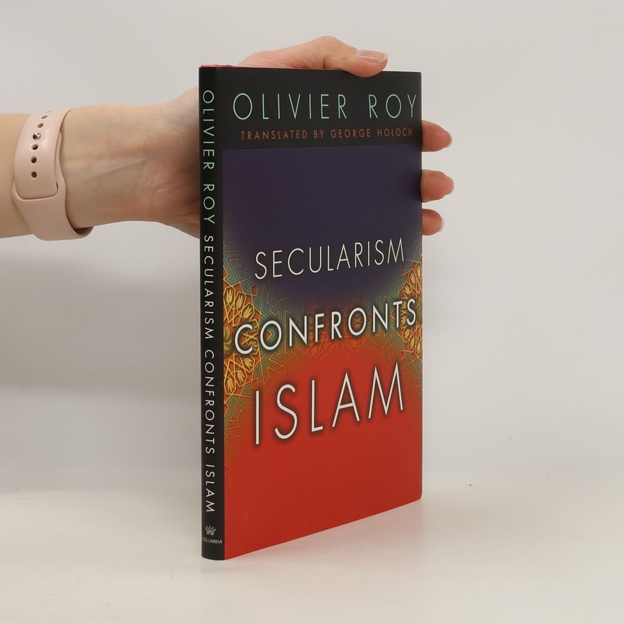 Olivier Roy Secularism confronts Islam