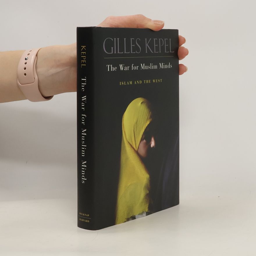 Gilles Kepel The War for Muslim Minds