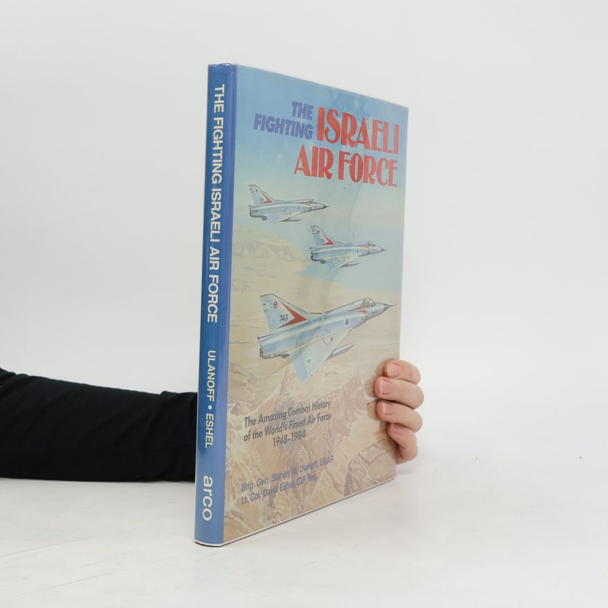 Stanley M. Ulanoff The Fighting Israeli Air Force